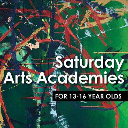 Saturday Arts Academies for 13-16 year olds